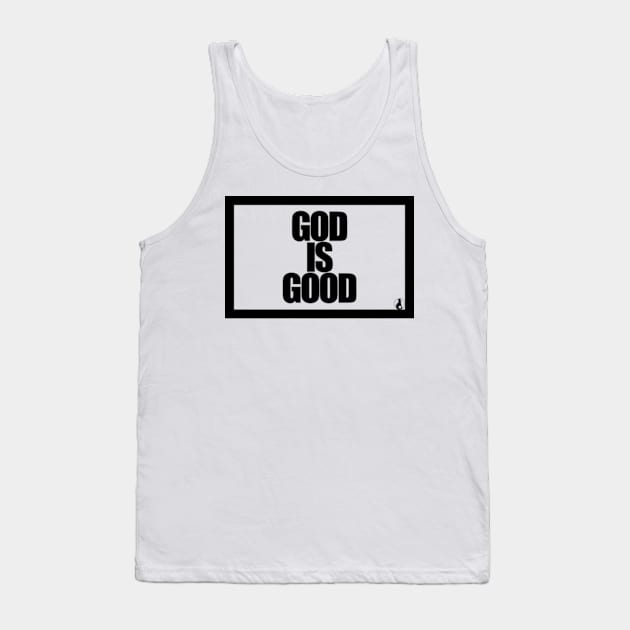 GOD IS GOOD Tank Top by MobsProject